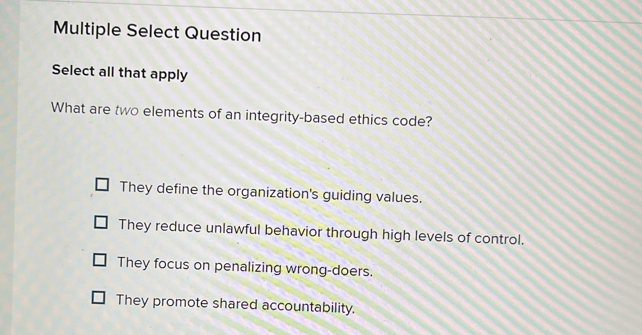  Multiple Select Question Select all that apply What are two elements