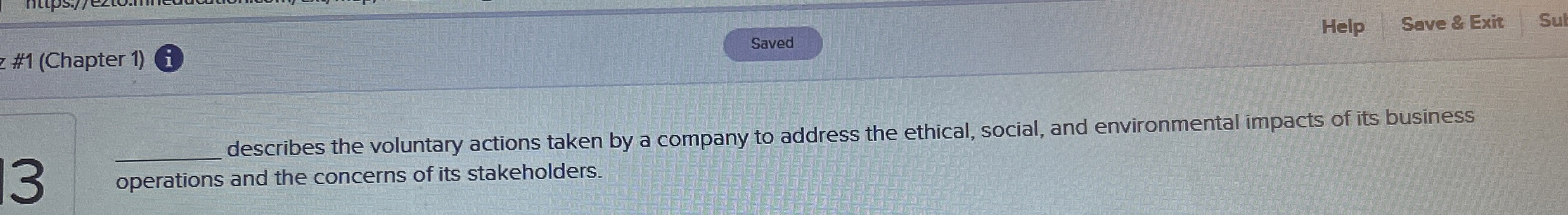  ?_______describesthevoluntaryactionstakenbyacompanytoaddresstheethical,social,andenvironmentalimpactsofitsbusiness operationsandtheconcernsofitsstakeholders. 