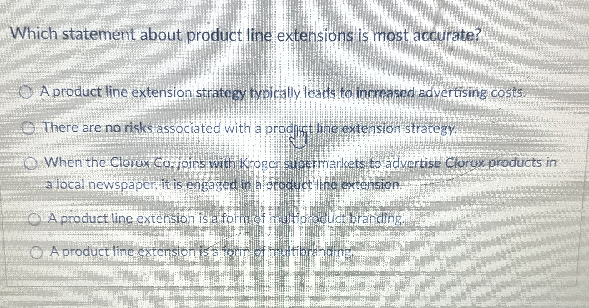  Which statement about product line extensions is most accurate? A product
