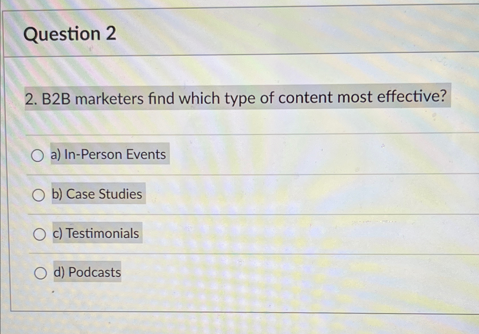  Question 2 2. B2B marketers find which type of content most