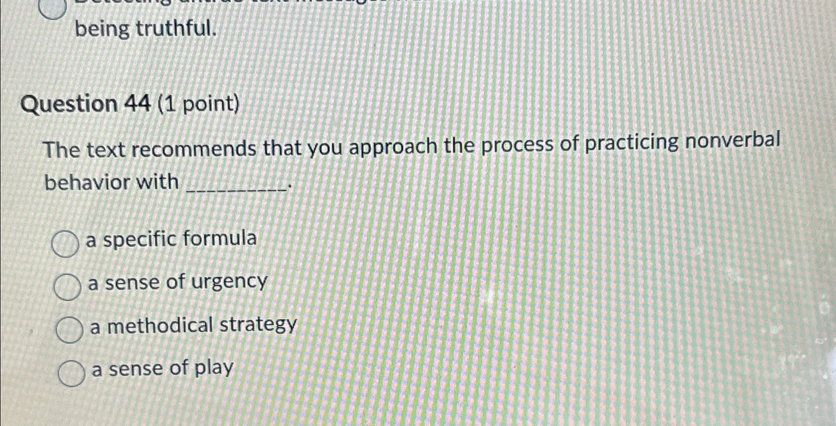 being truthful. Question 44(1 point) The text recommends that you approach