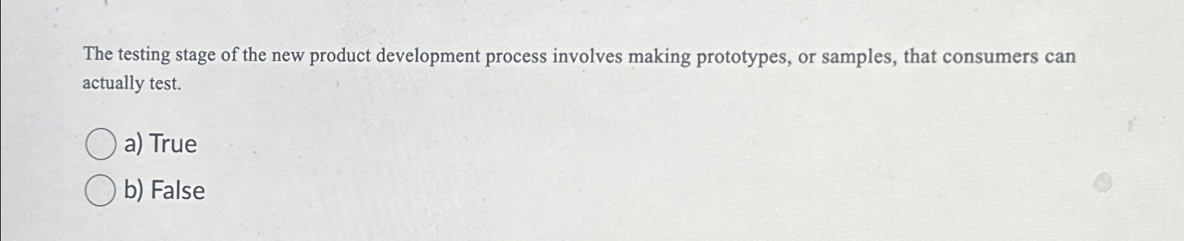  The testing stage of the new product development process involves making
