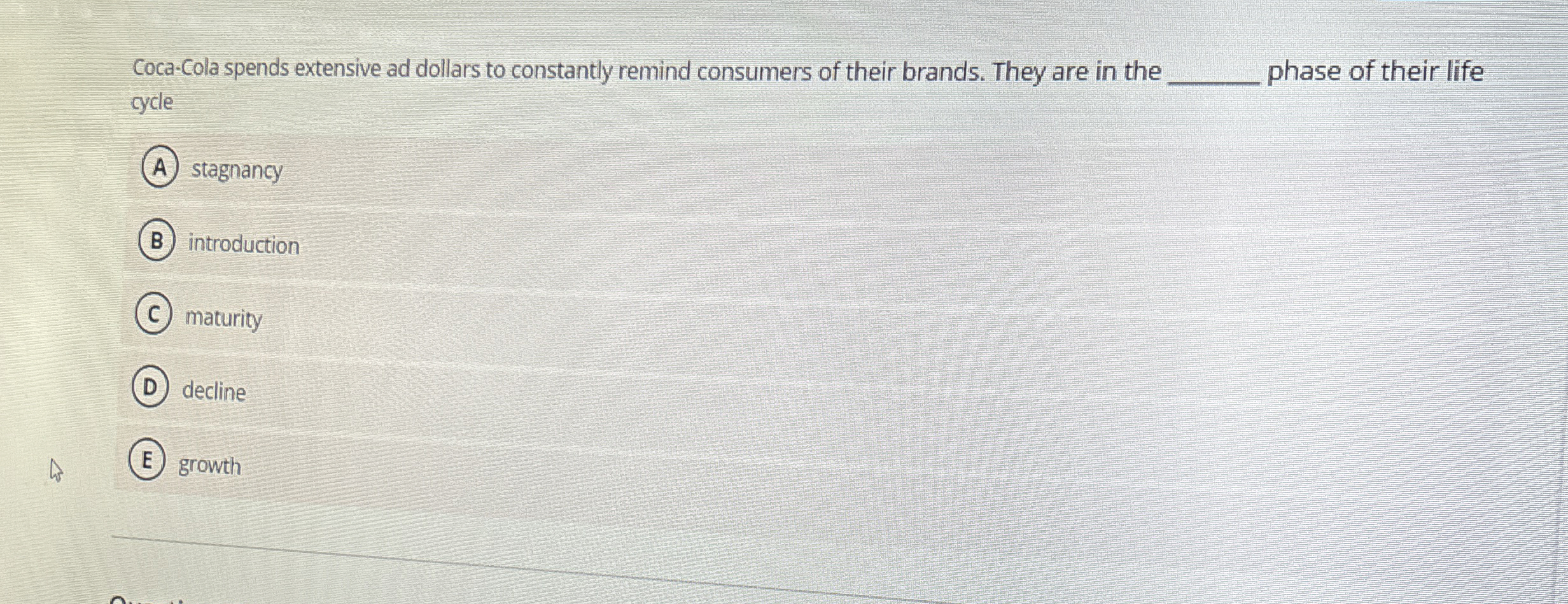  Coca-Cola spends extensive ad dollars to constantly remind consumers of their