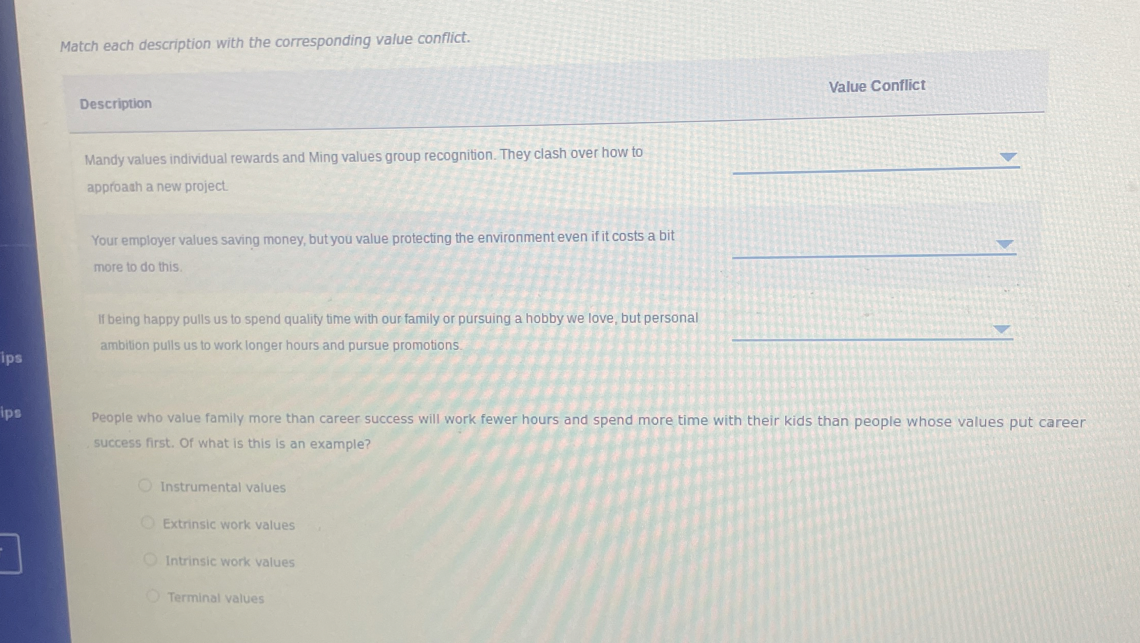  Match each description with the corresponding value conflict. Description Value Conflict