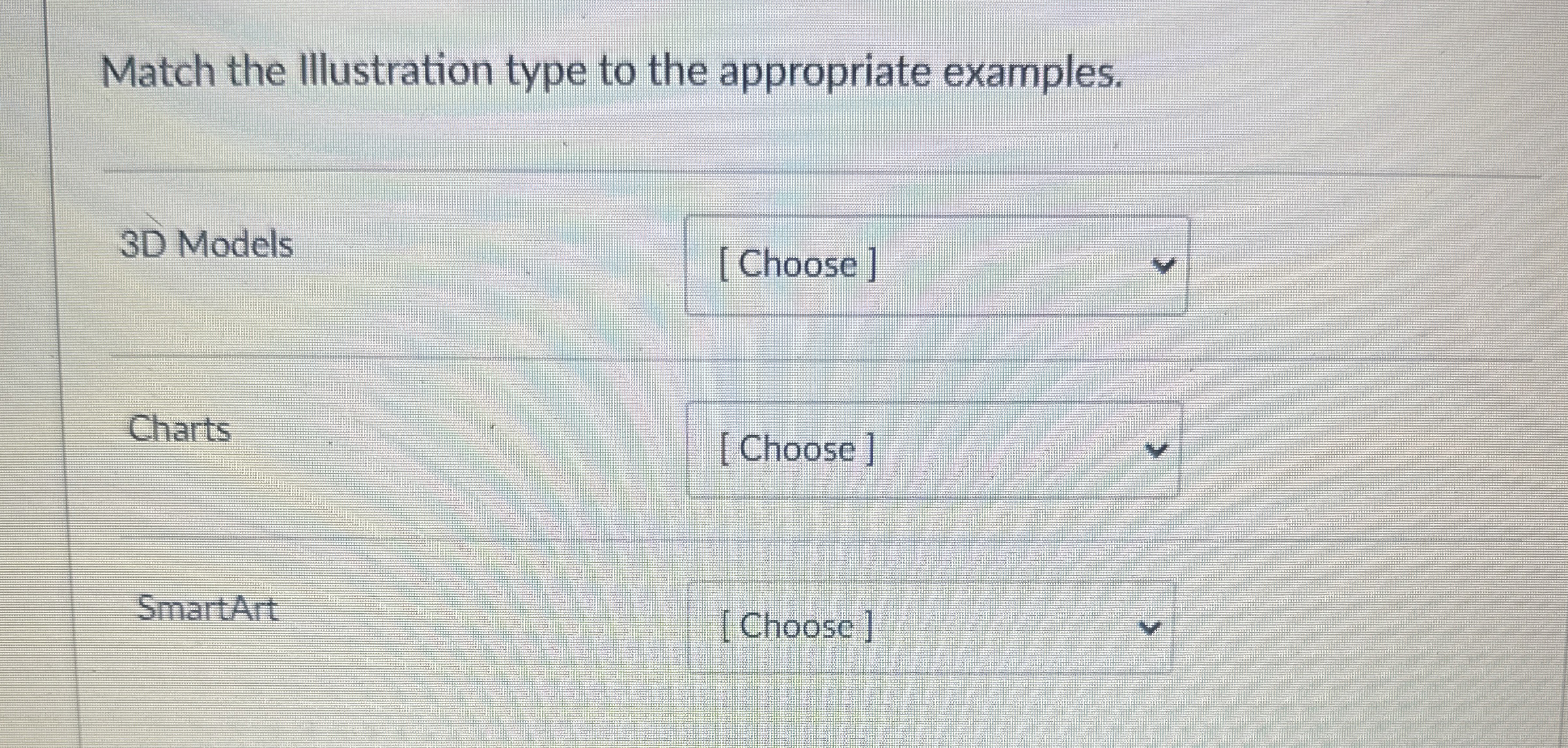  Match the Illustration type to the appropriate examples. 3D Models [Choose]