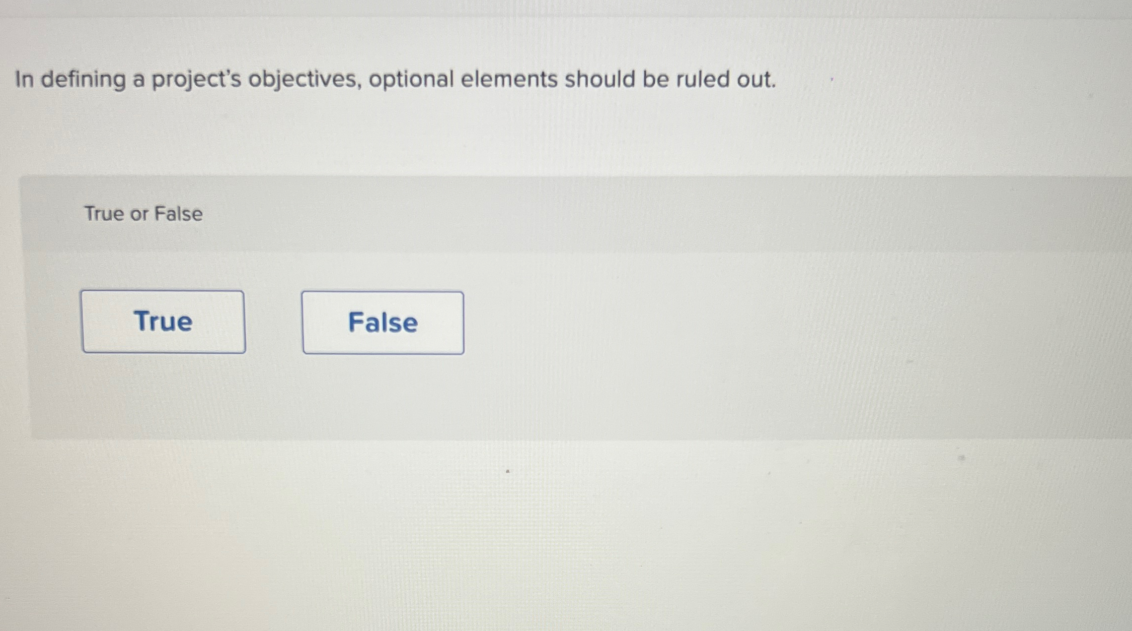  In defining a project's objectives, optional elements should be ruled out.