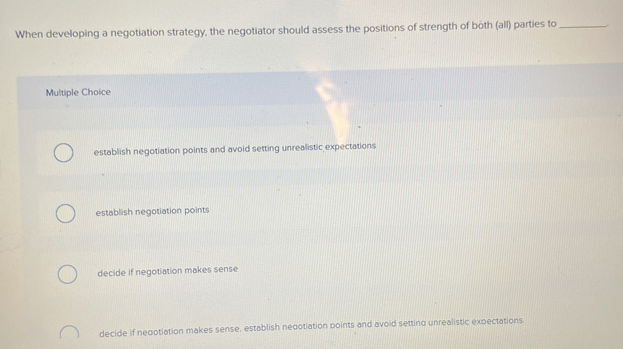  When developing a negotiation strategy, the negotiator should assess the positions