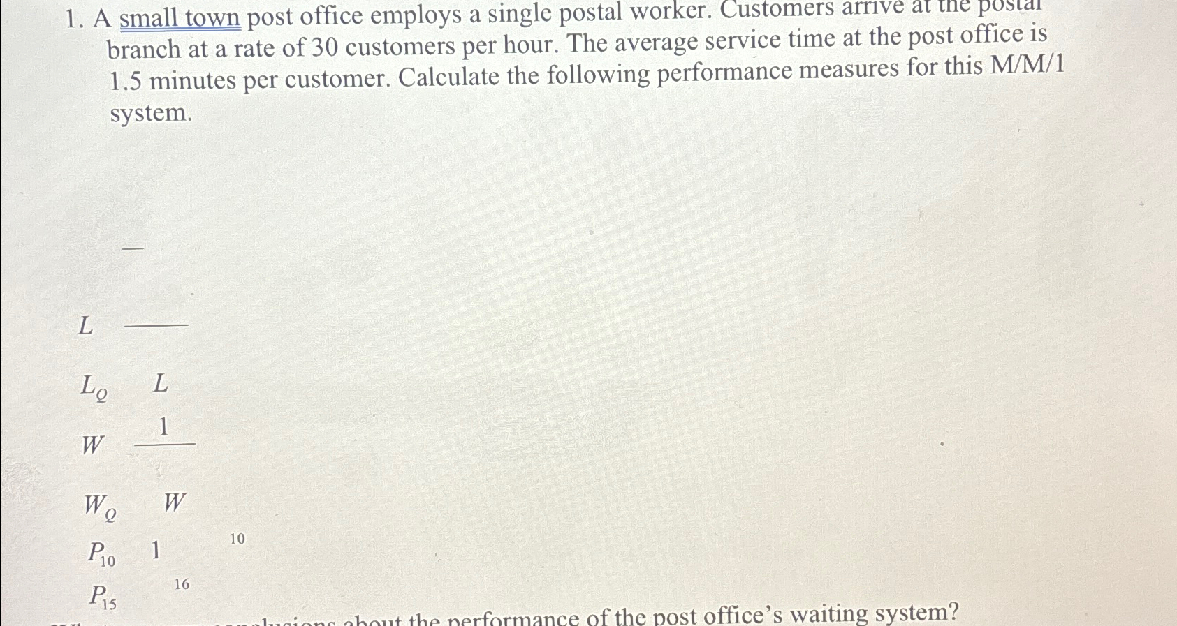  A small town post office employs a single postal worker. Customers