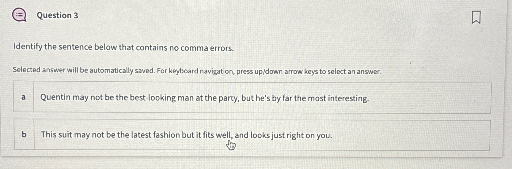  Question 3 Identify the sentence below that contains no comma errors.