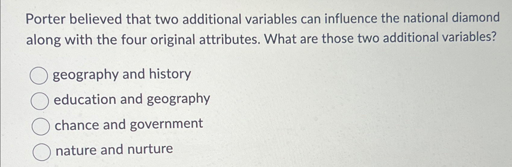  Porter believed that two additional variables can influence the national diamond