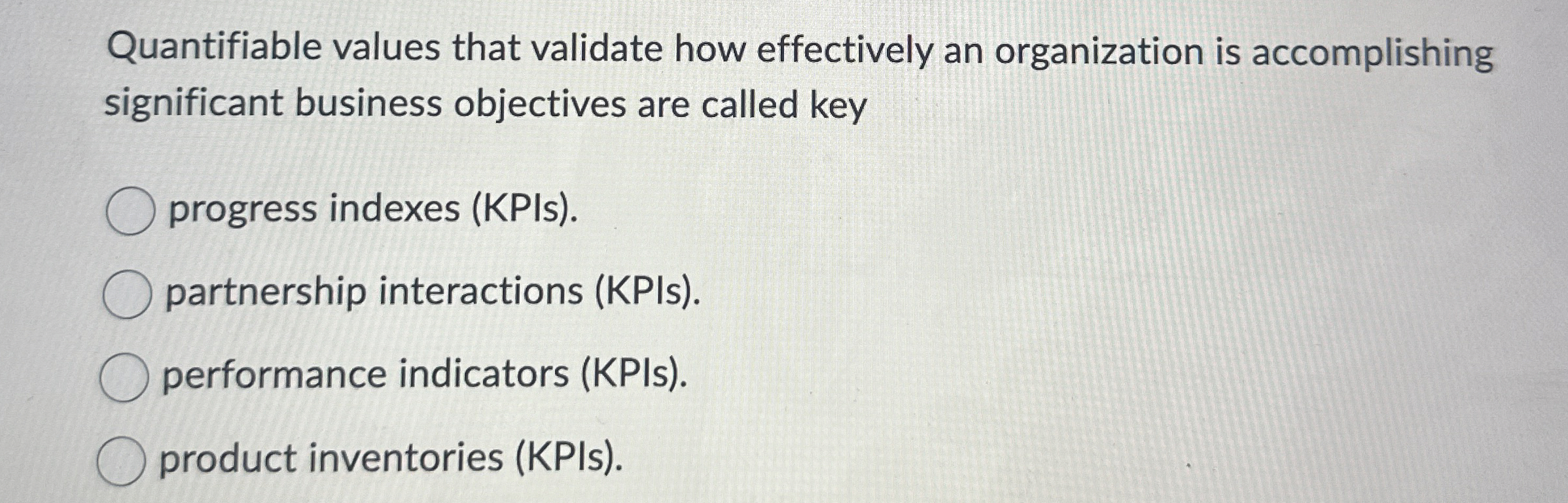  Quantifiable values that validate how effectively an organization is accomplishing significant
