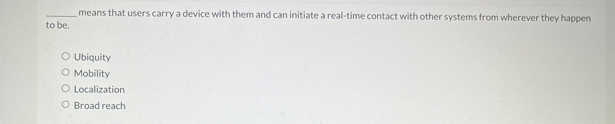 means that users carry a device with them and can initiate