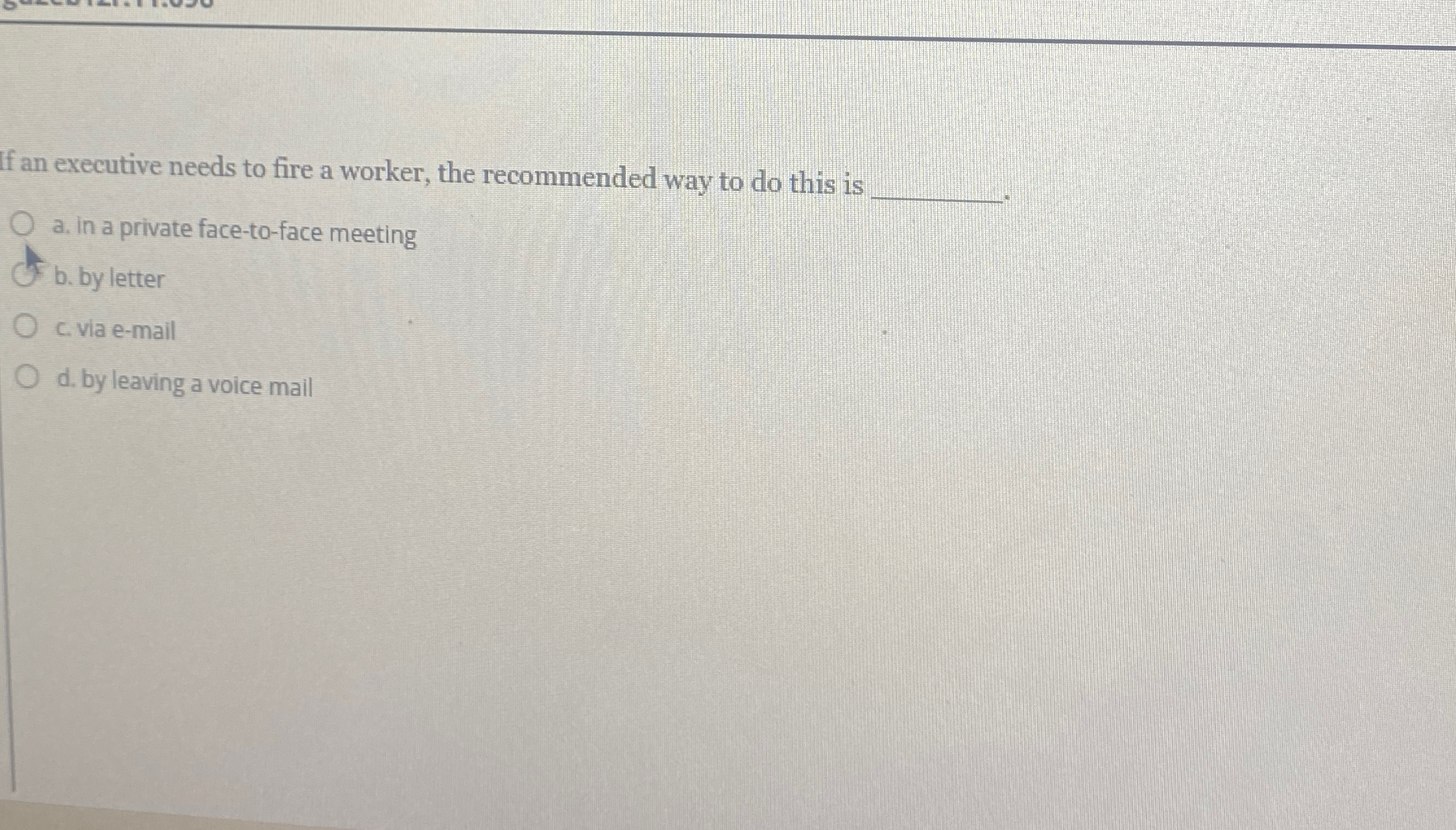  If an executive needs to fire a worker, the recommended way