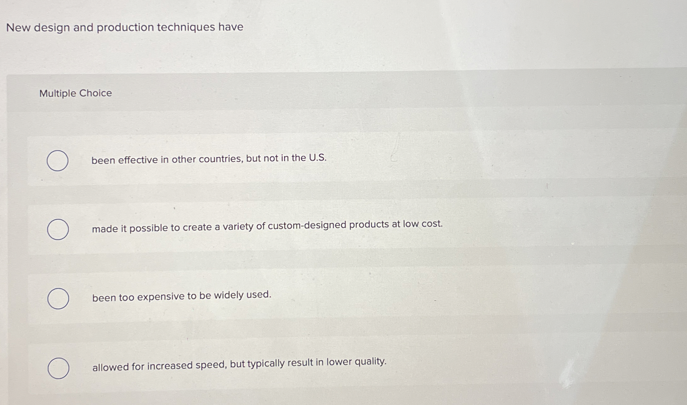  New design and production techniques have Multiple Choice been effective in