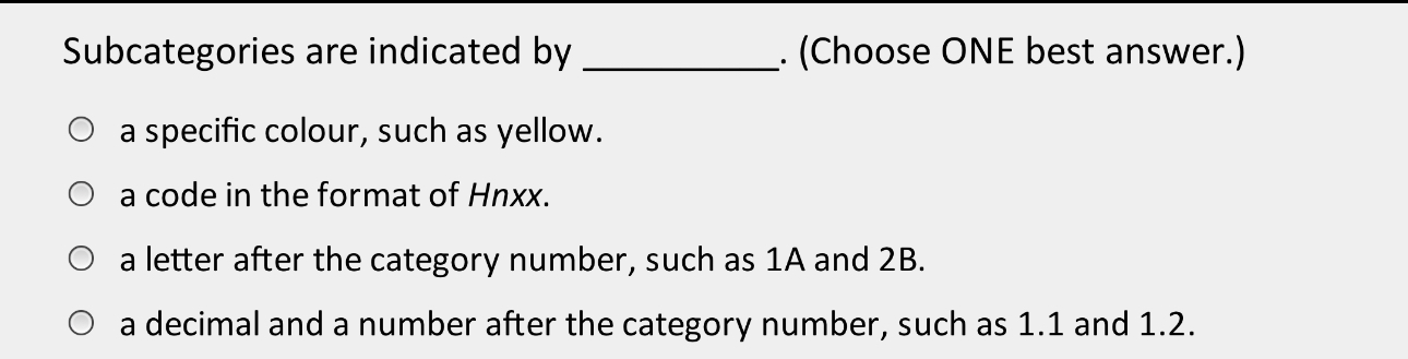  Subcategories are indicated by (Choose ONE best answer.) a specific colour,