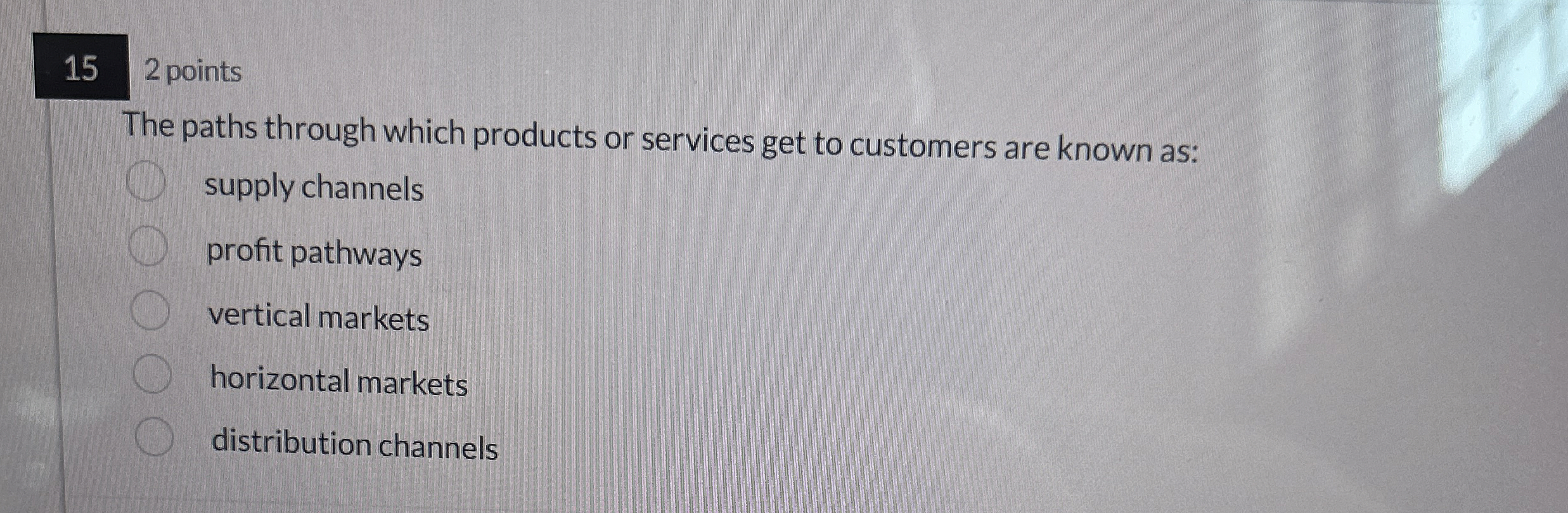  152 points The paths through which products or services get to
