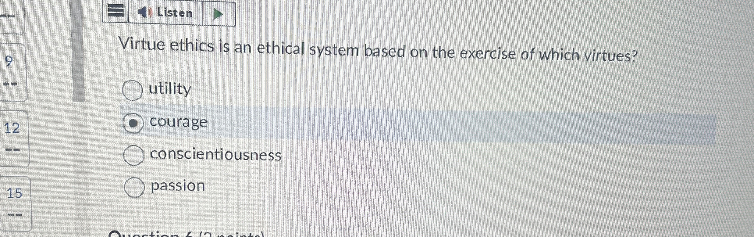  Virtue ethics is an ethical system based on the exercise of