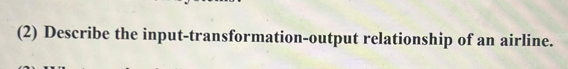  (2) Describe the input-transformation-output relationship of an airline. 