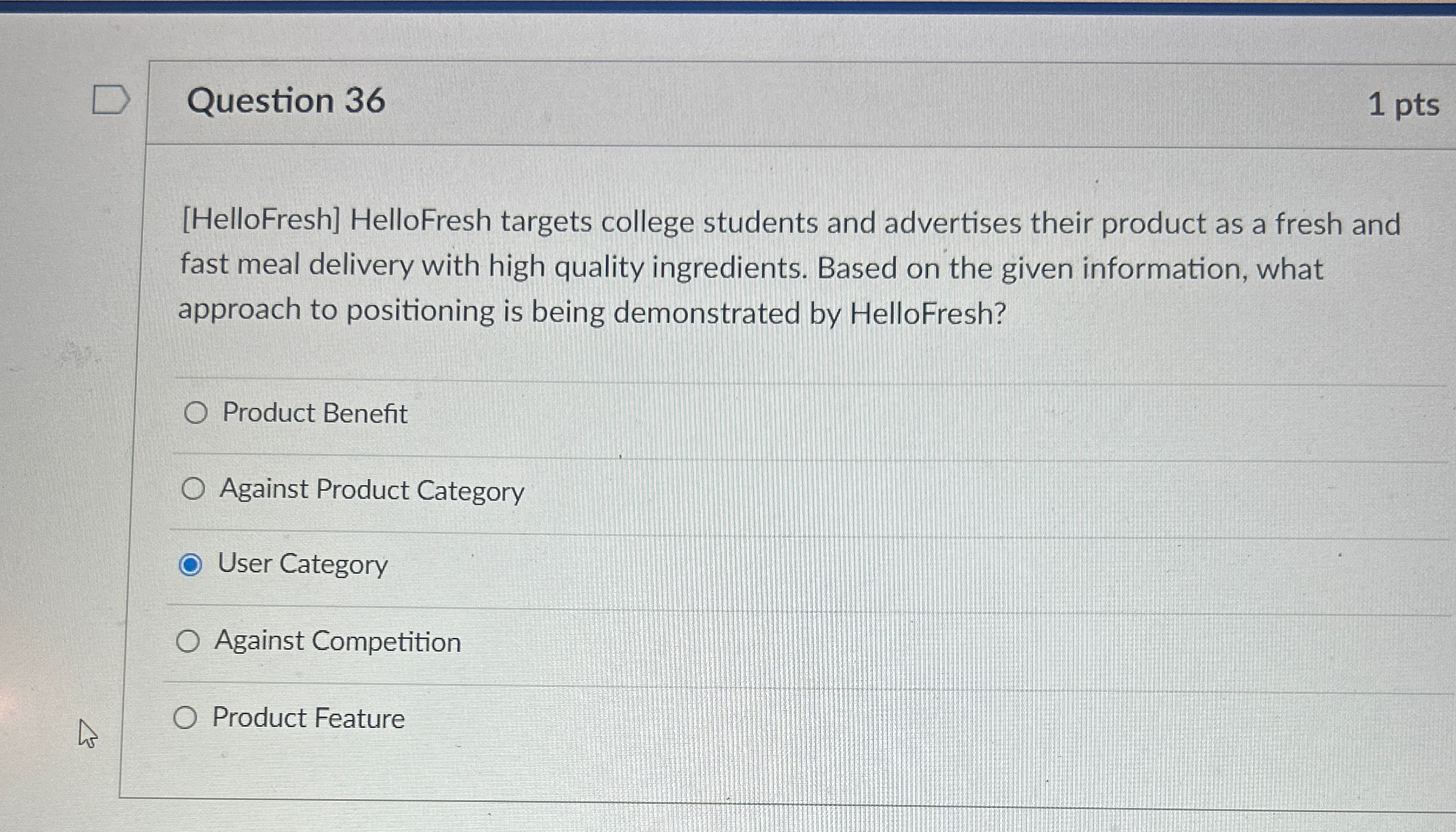  Question 36 1 pts [HelloFresh] HelloFresh targets college students and advertises