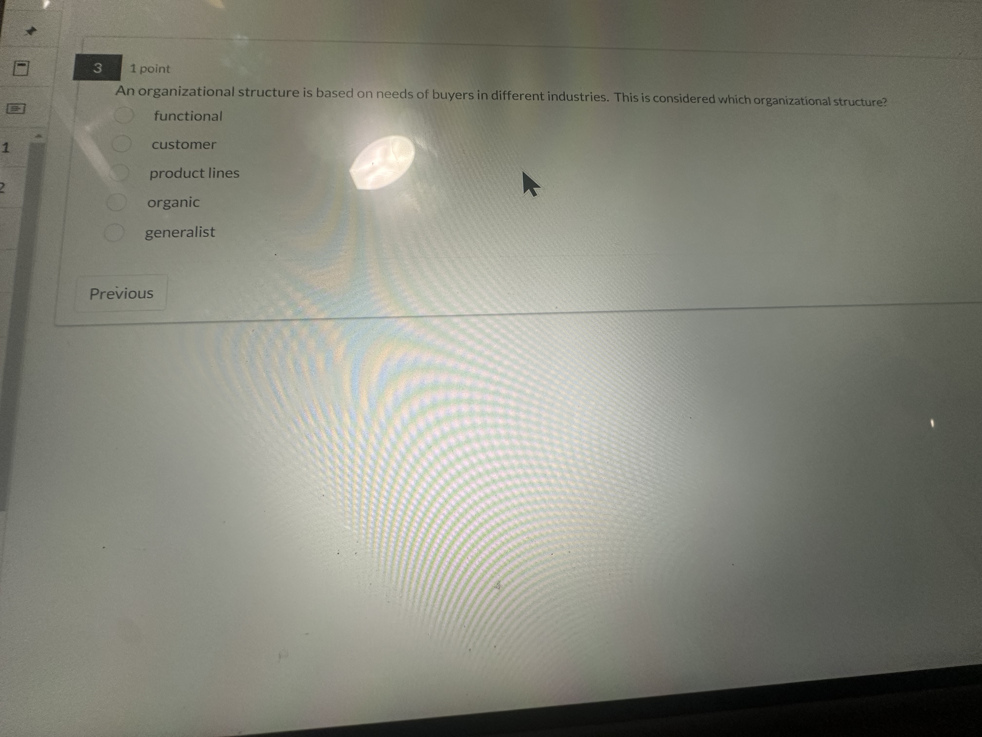  3 1 point An organizational structure is based on needs of