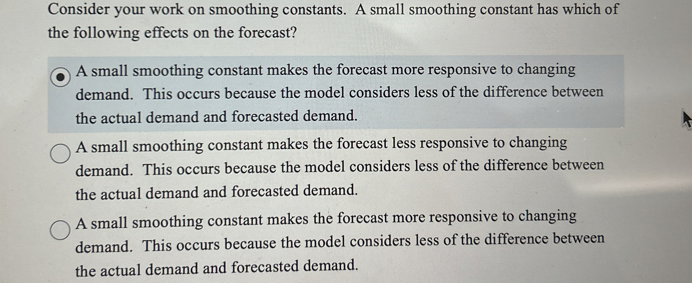  Consider your work on smoothing constants. A small smoothing constant has