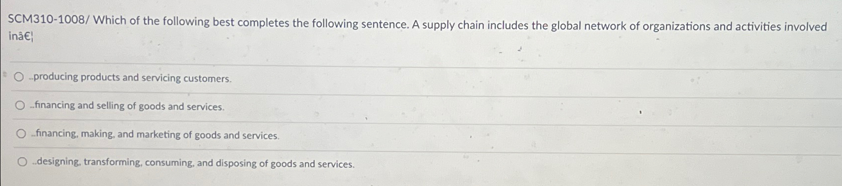  SCM310-1008/ Which of the following best completes the following sentence. A