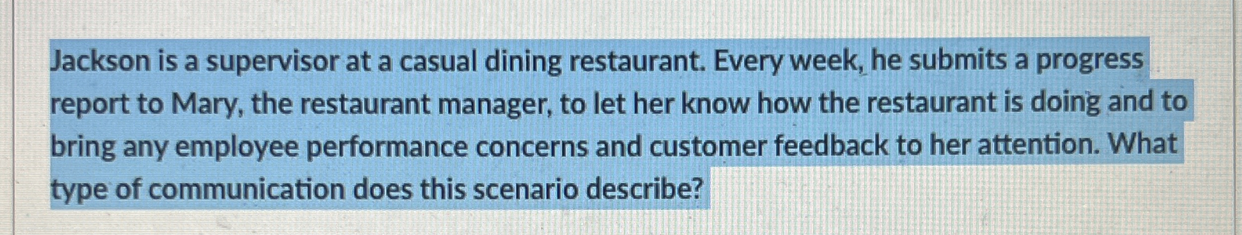  Jackson is a supervisor at a casual dining restaurant. Every week,