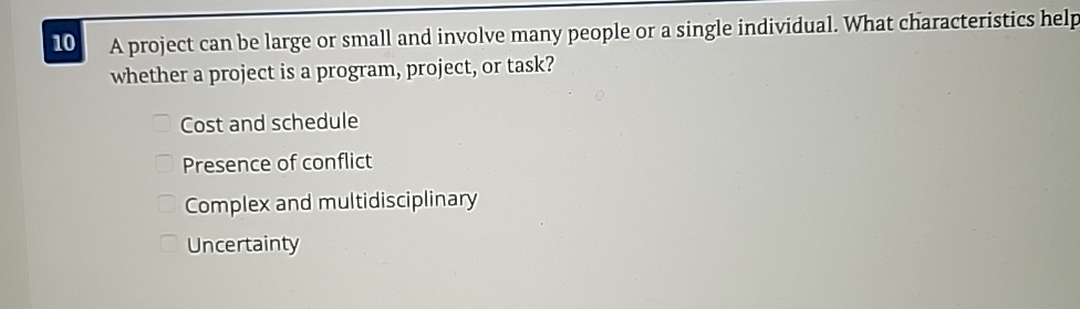  10 A project can be large or small and involve many