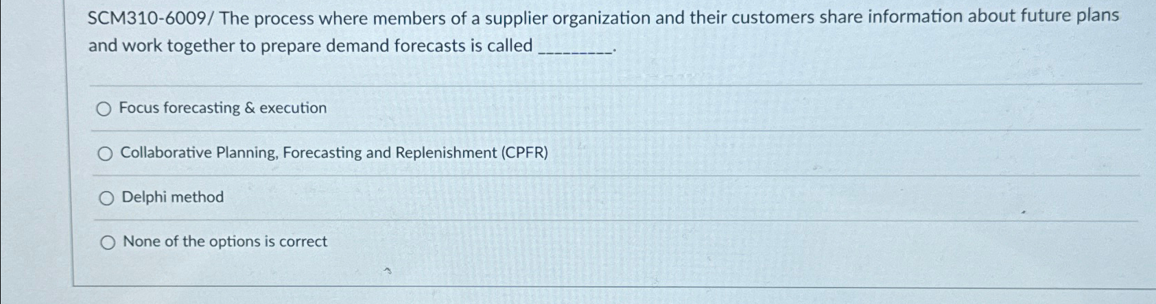  SCM310-6009/ The process where members of a supplier organization and their