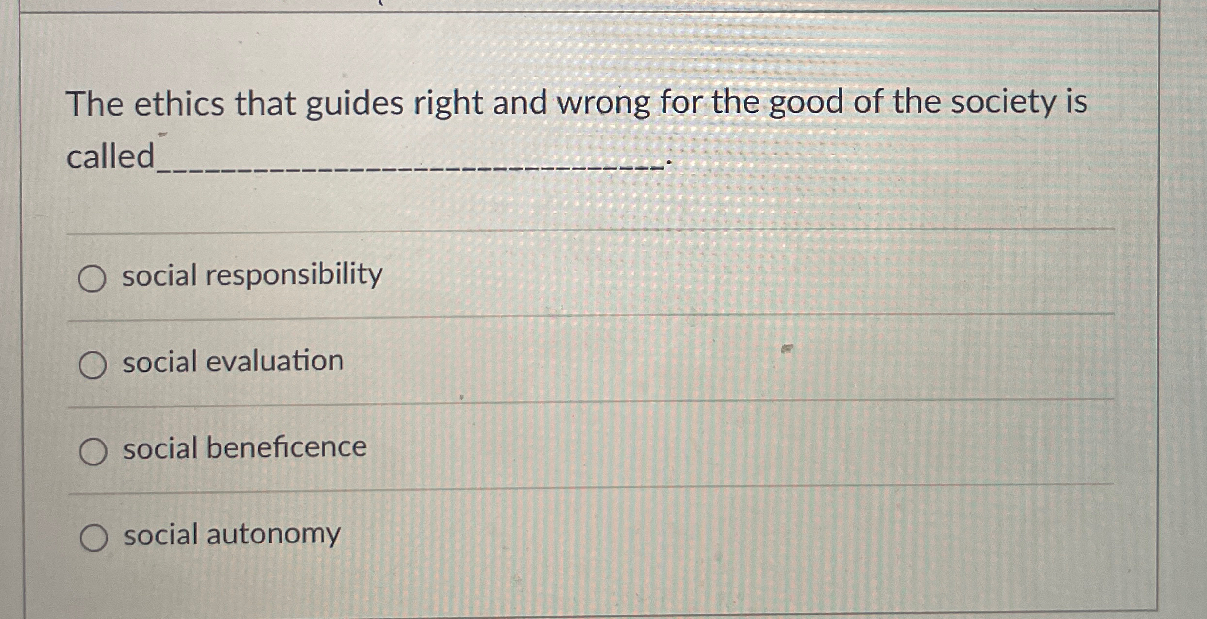  The ethics that guides right and wrong for the good of