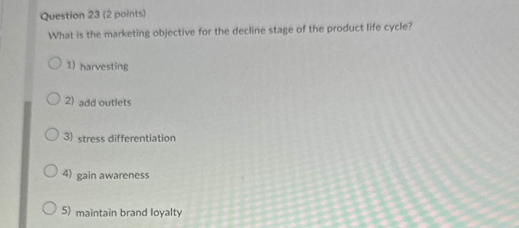  Question 23(2 points) What is the marketing objective for the decline