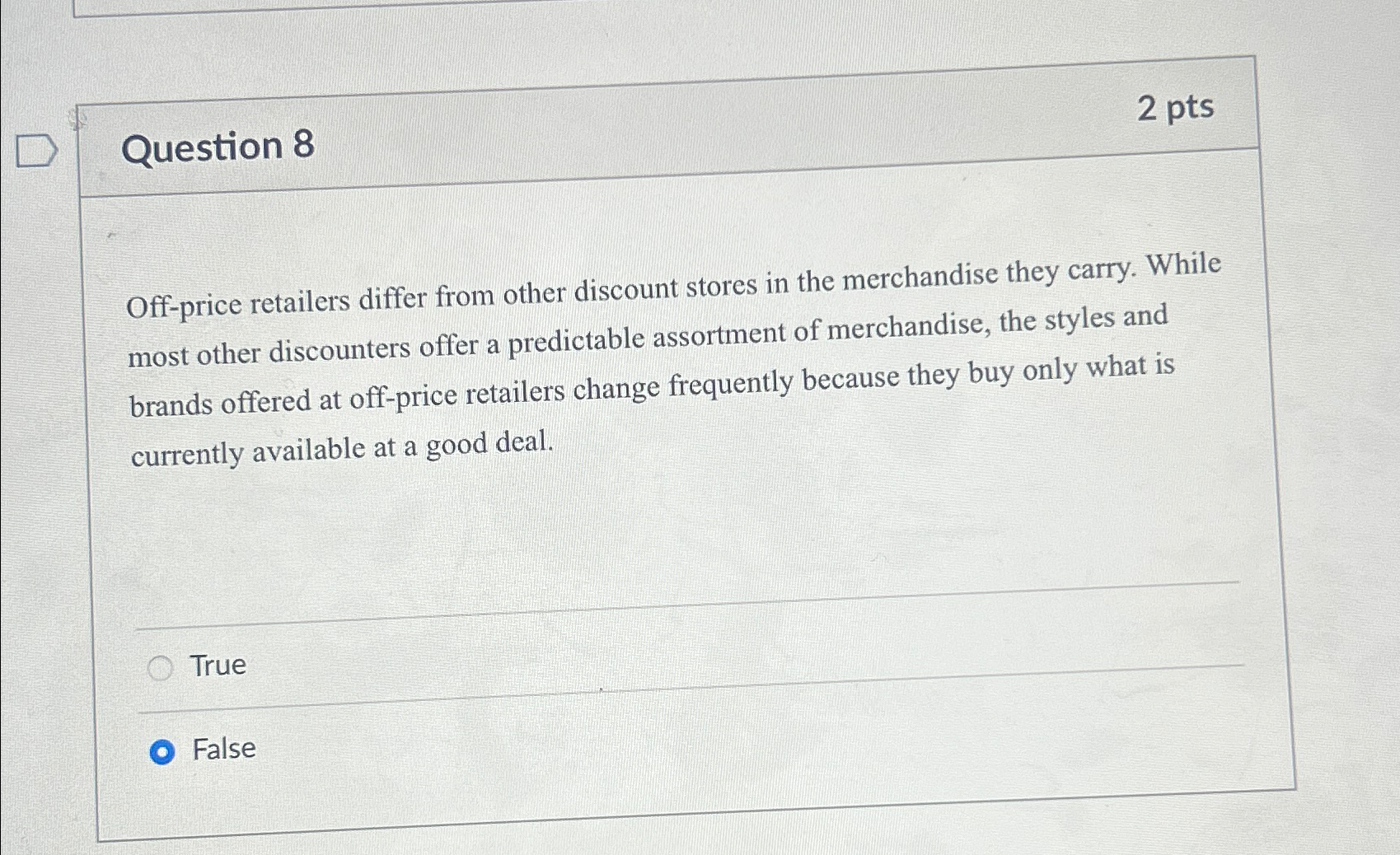  Question 8 2 pts Off-price retailers differ from other discount stores