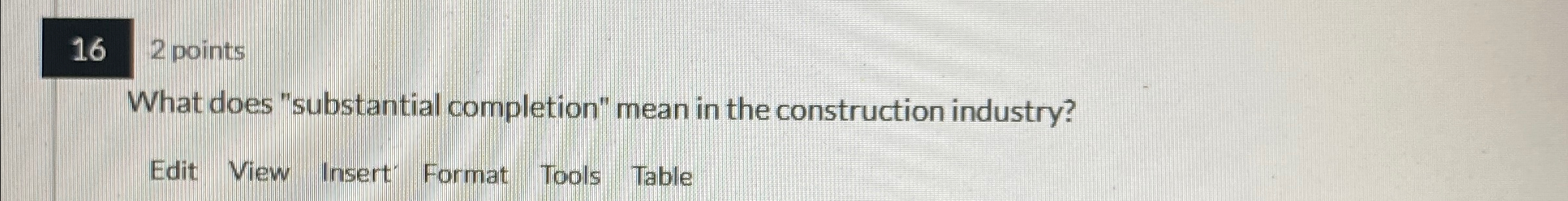  162 points What does "substantial completion" mean in the construction industry?