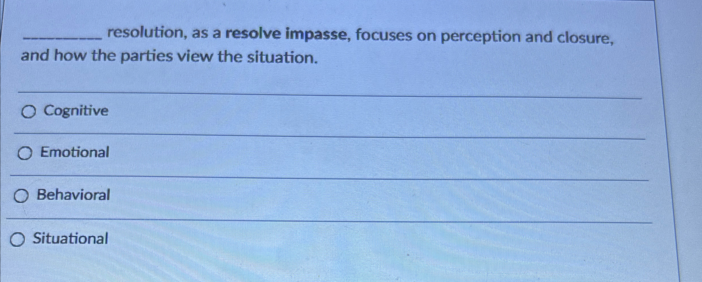  q, resolution, as a resolve impasse, focuses on perception and closure,