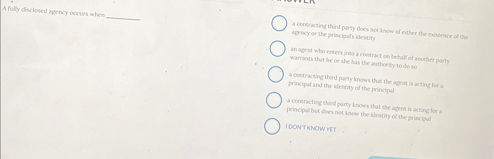  A fully disclosed agency occurs when a contracting third party does