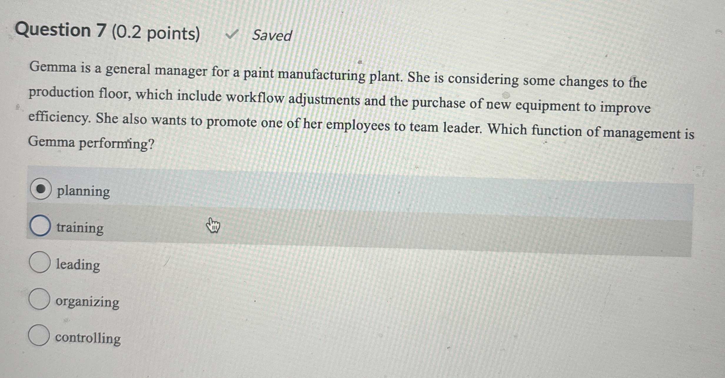  Question 7(0.2 points) Saved Gemma is a general manager for a