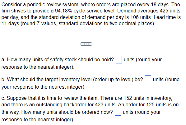  Consider a periodic review system, where orders are placed every 18