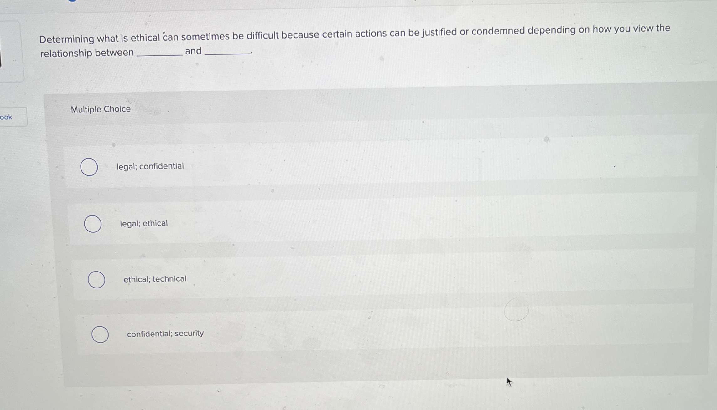  Determining what is ethical can sometimes be difficult because certain actions