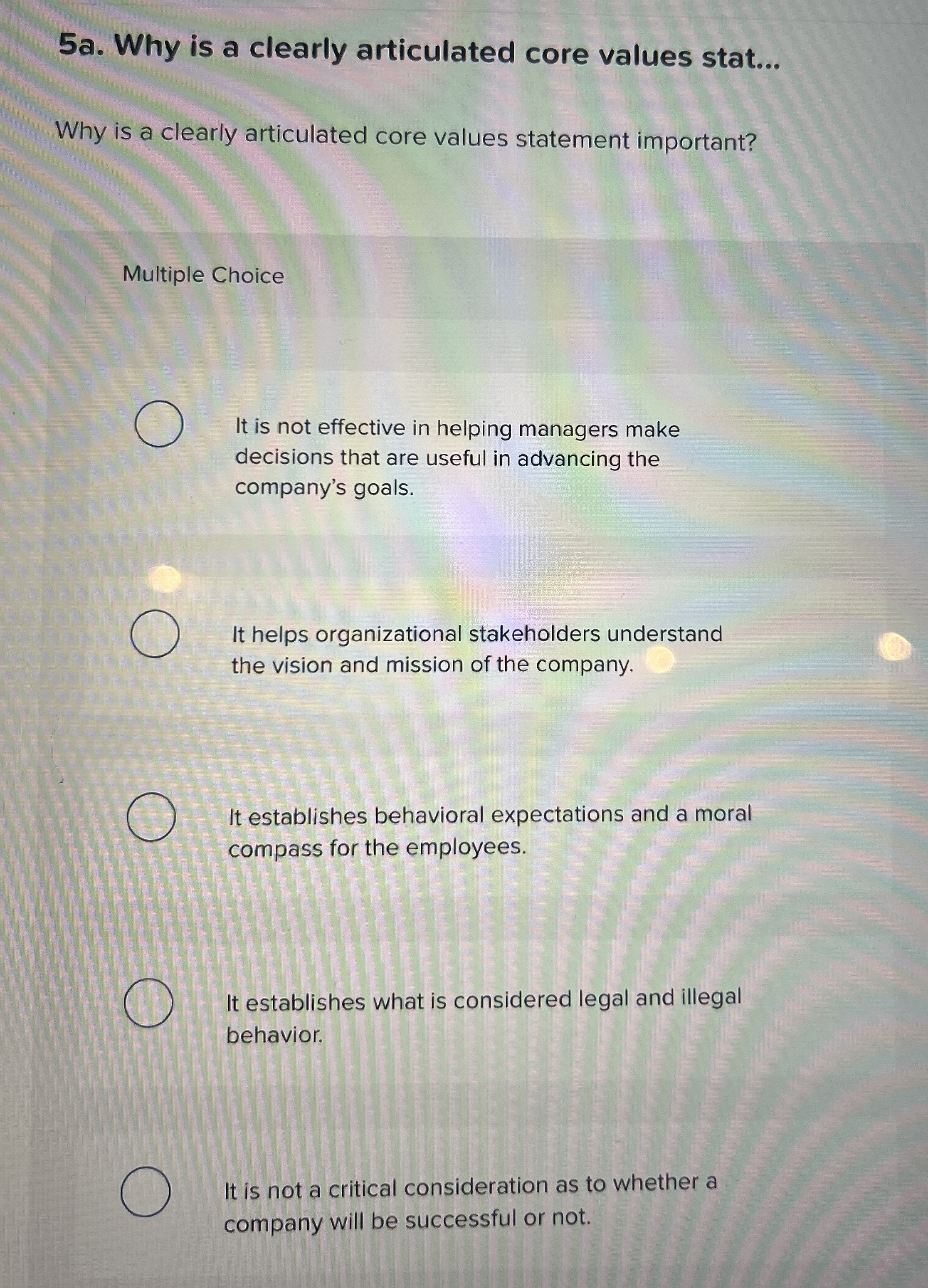  5a. Why is a clearly articulated core values stat... Why is