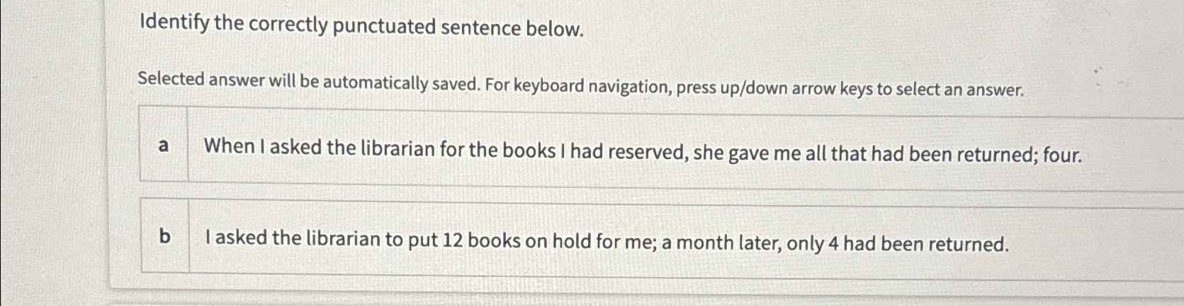  Identify the correctly punctuated sentence below. Selected answer will be automatically