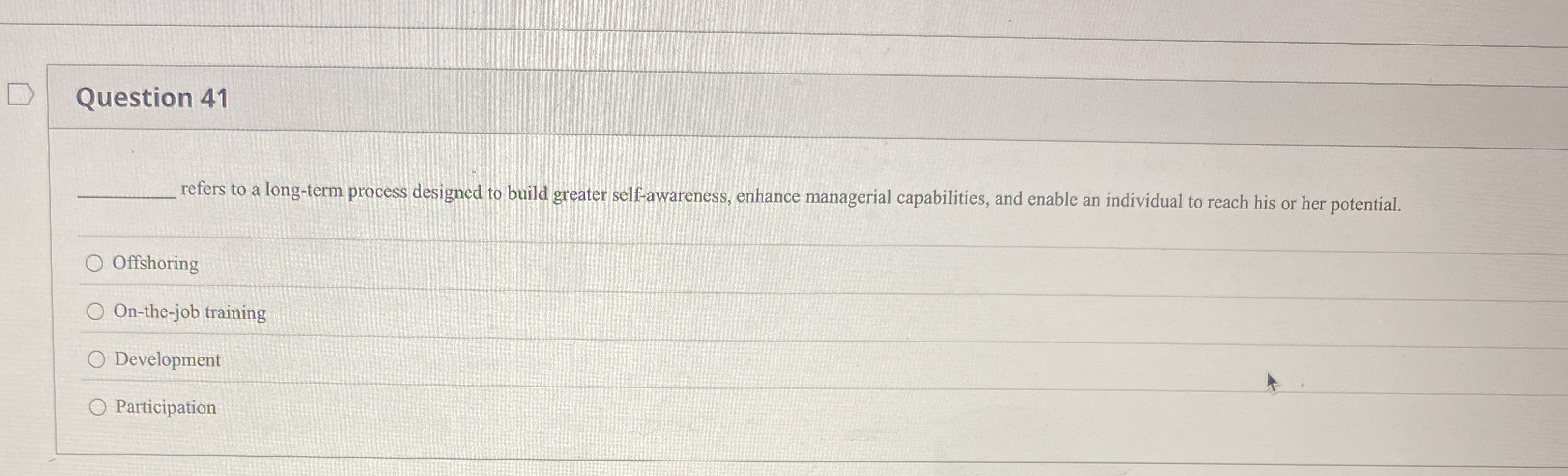  Question 41 efers to a long-term process designed to build greater