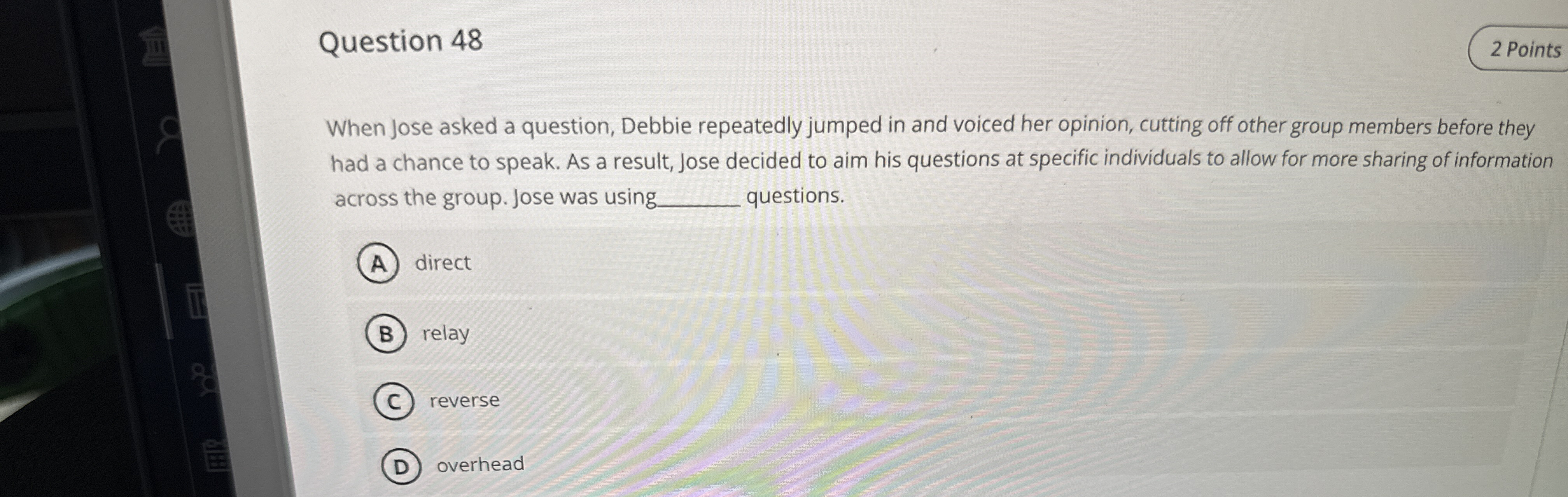  Question 48 2 Points When Jose asked a question, Debbie repeatedly