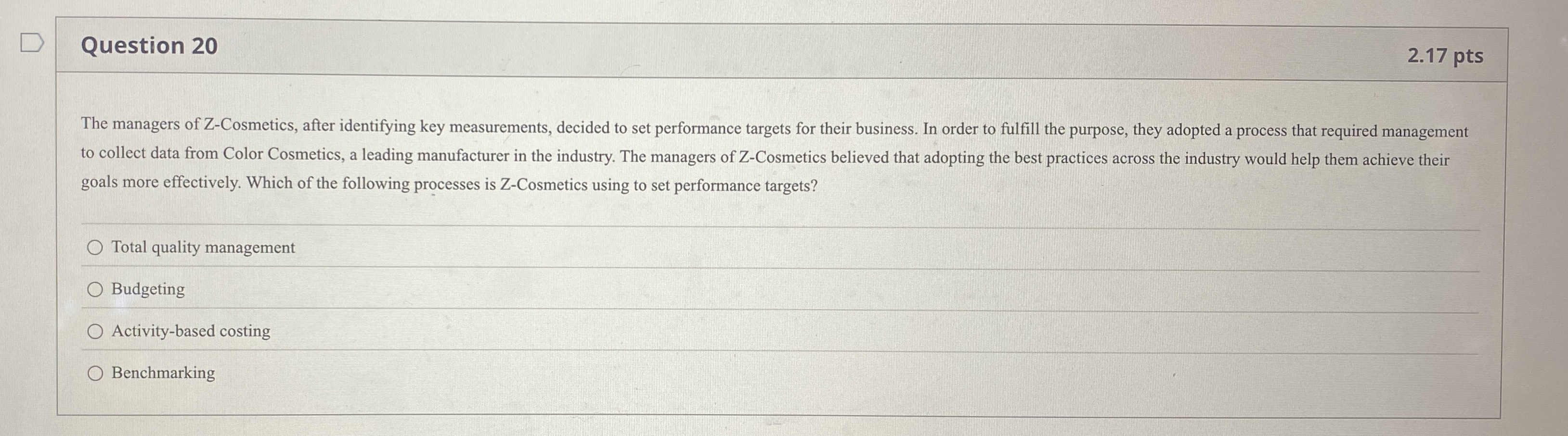  Question 20 2.17 pts The managers of Z-Cosmetics, after identifying key