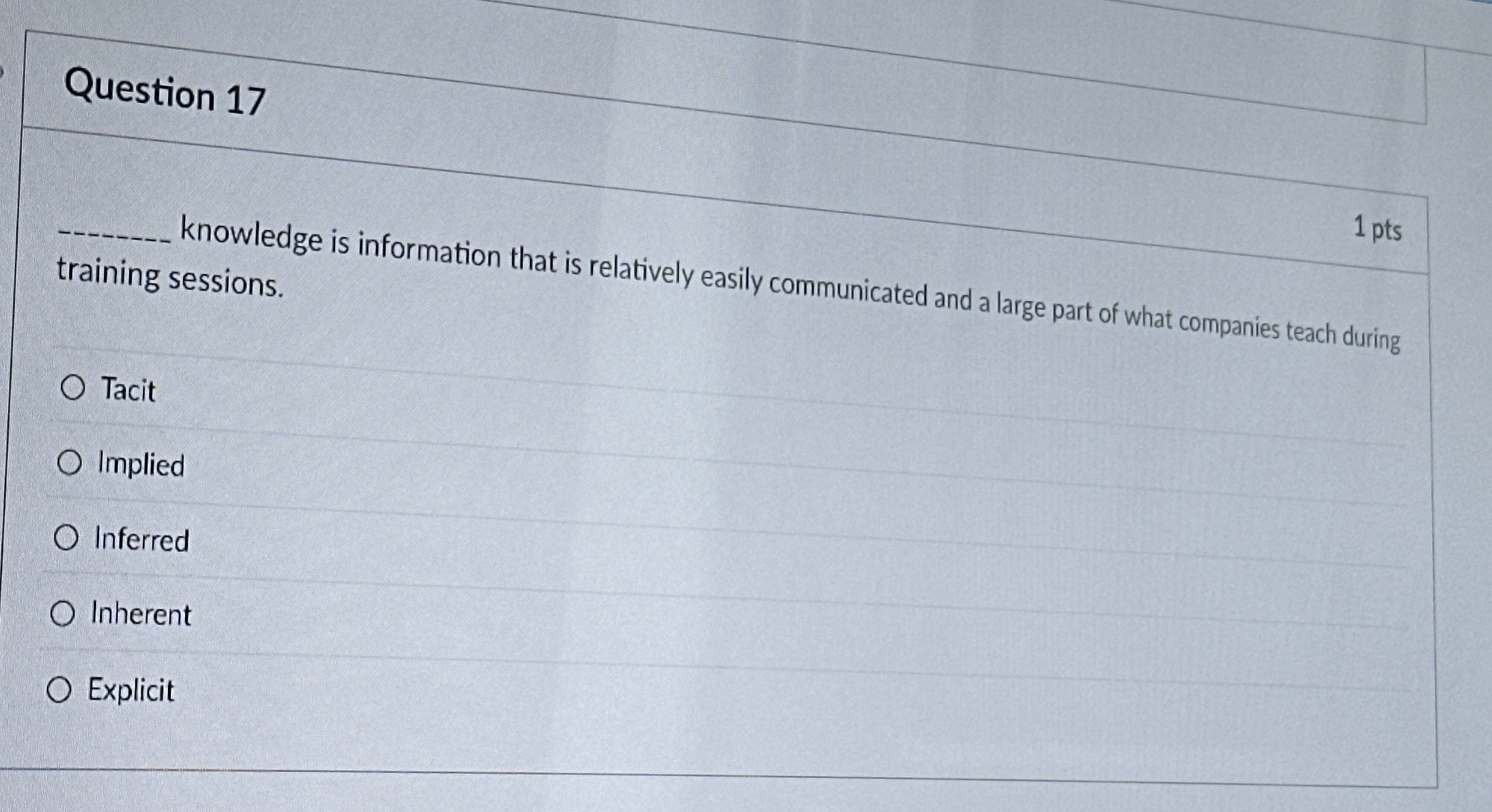  Question 17 1 pts knowledge is information that is relatively easily