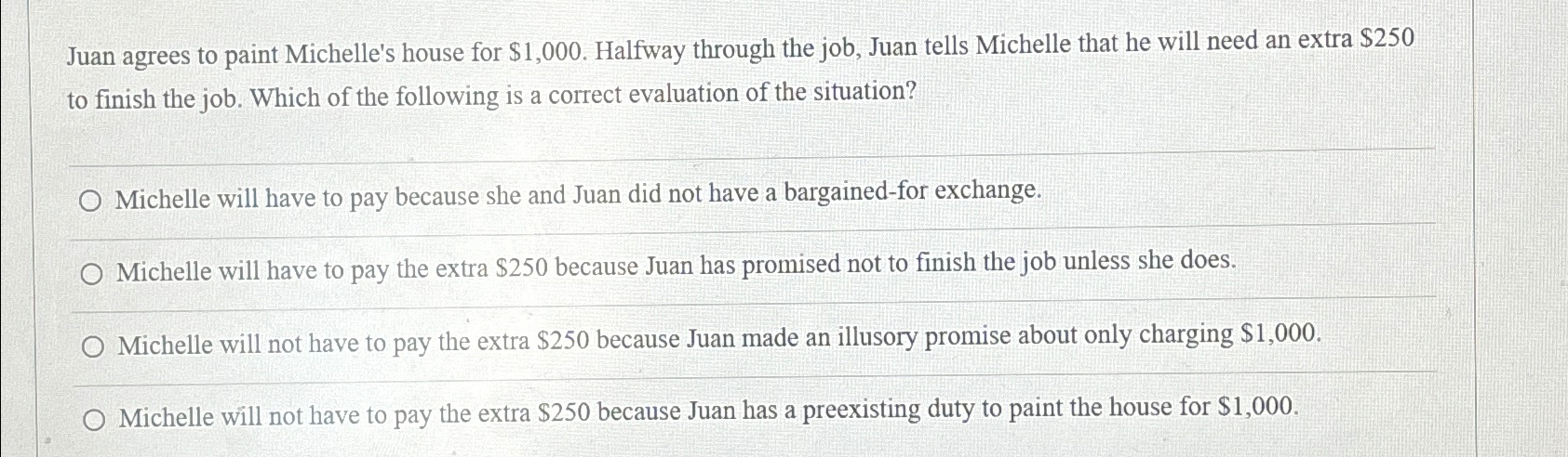  Juan agrees to paint Michelle's house for $1,000. Halfway through the