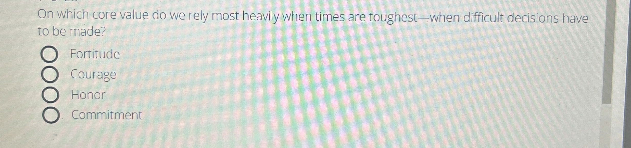  On which core value do we rely most heavily when times