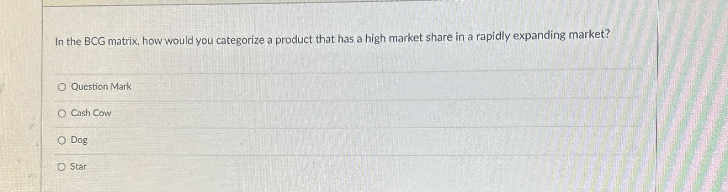  In the BCG matrix, how would you categorize a product that