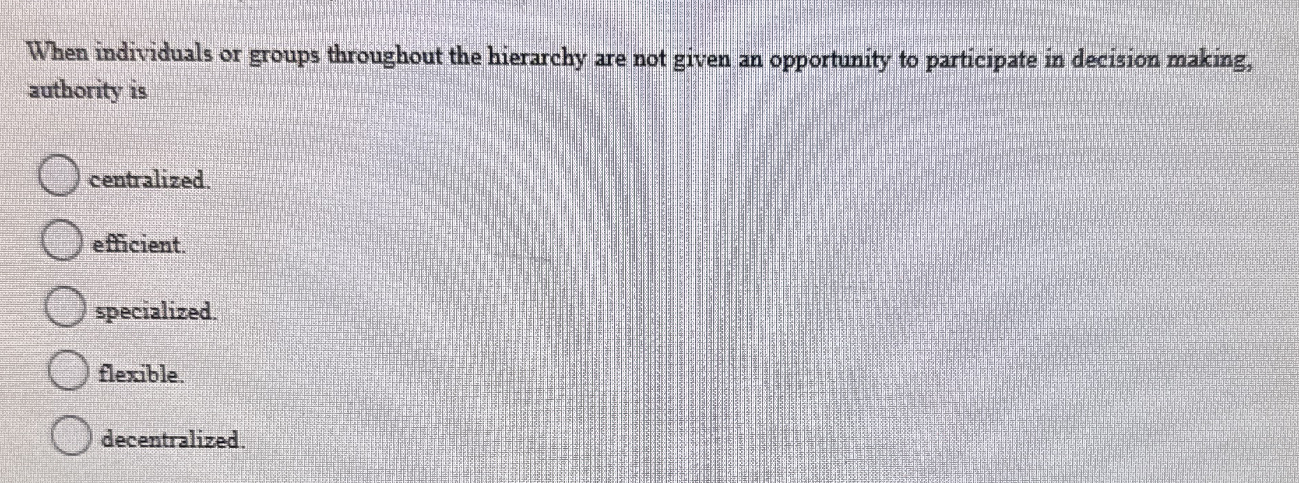  When individuals or groups throughout the hierarchy are not given an