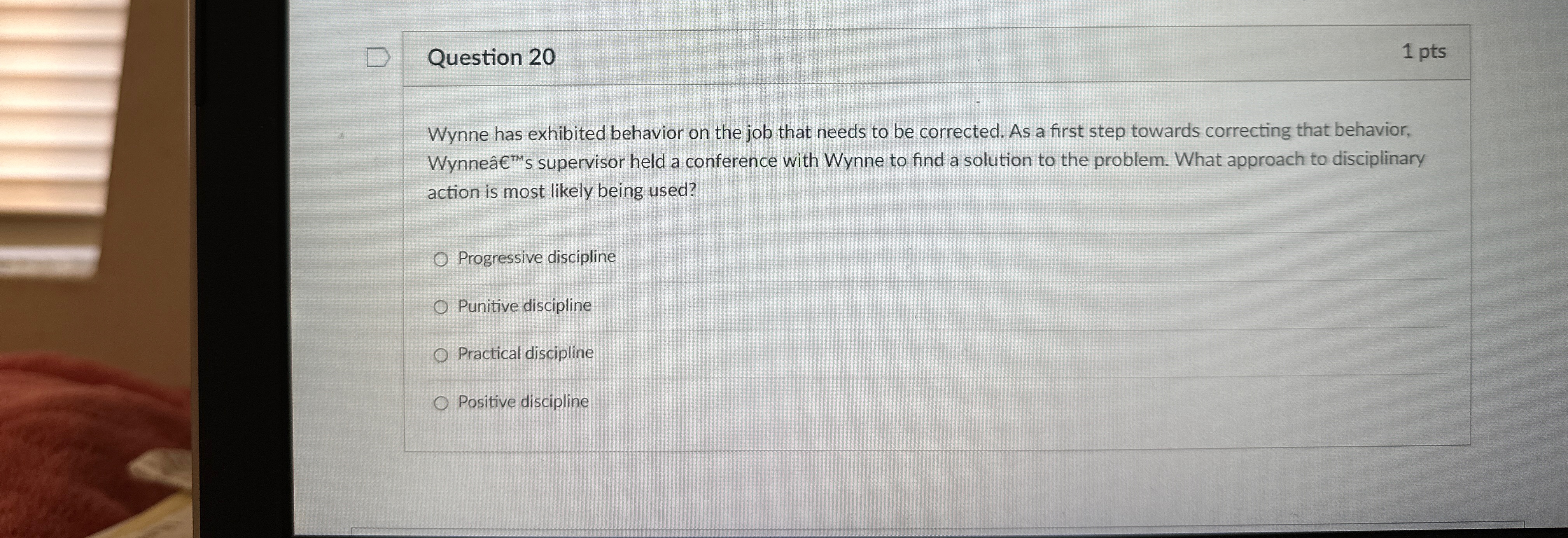  Question 20 1 pts Wynne has exhibited behavior on the job