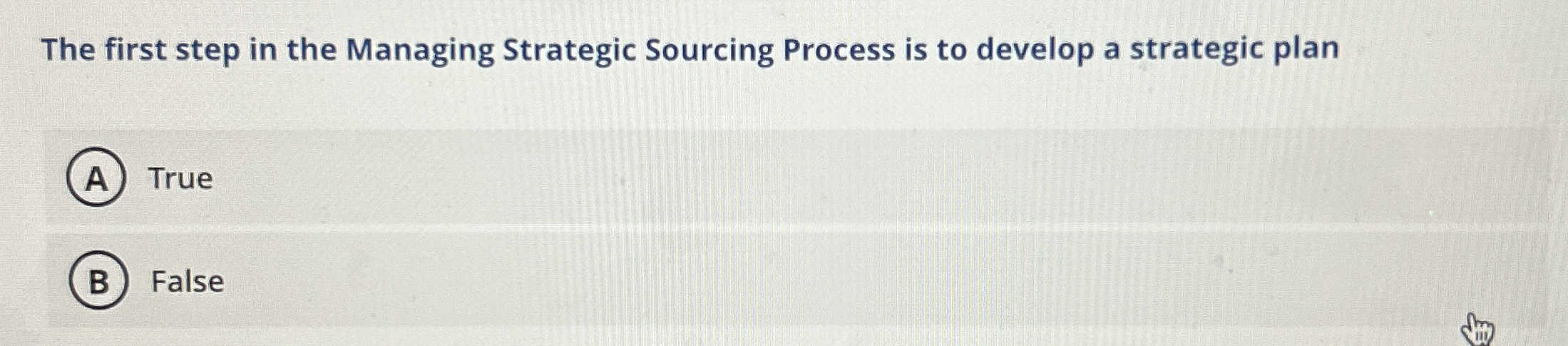  The first step in the Managing Strategic Sourcing Process is to